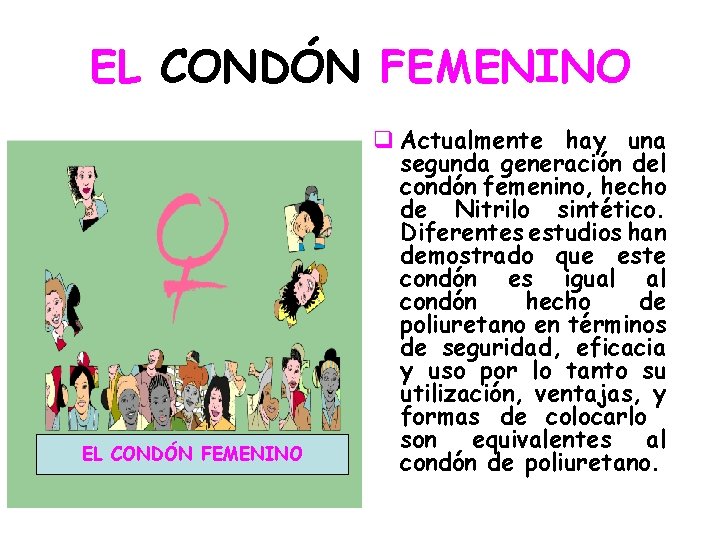 EL CONDÓN FEMENINO q Actualmente hay una segunda generación del condón femenino, hecho de