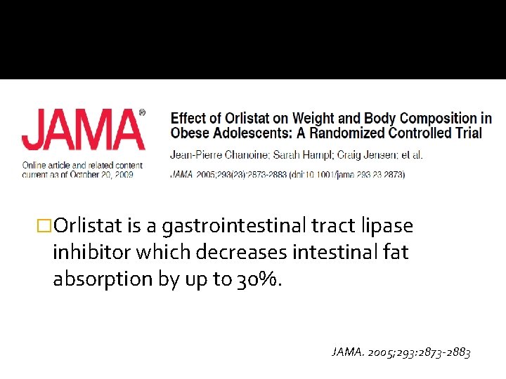 �Orlistat is a gastrointestinal tract lipase inhibitor which decreases intestinal fat absorption by up