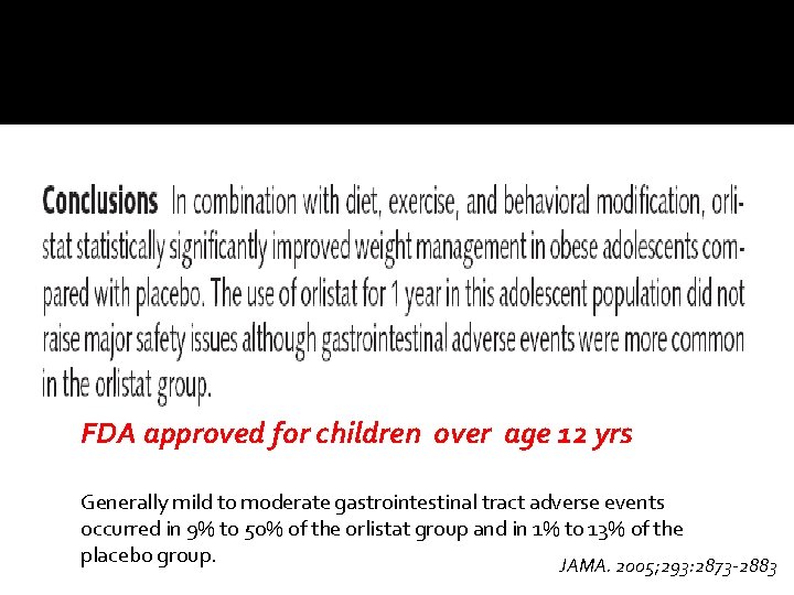 FDA approved for children over age 12 yrs Generally mild to moderate gastrointestinal tract