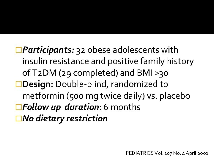 �Participants: 32 obese adolescents with insulin resistance and positive family history of T 2