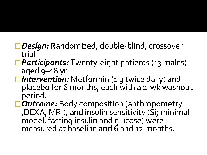 �Design: Randomized, double-blind, crossover trial. �Participants: Twenty-eight patients (13 males) aged 9– 18 yr
