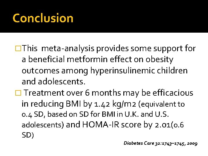 Conclusion �This meta-analysis provides some support for a beneficial metformin effect on obesity outcomes