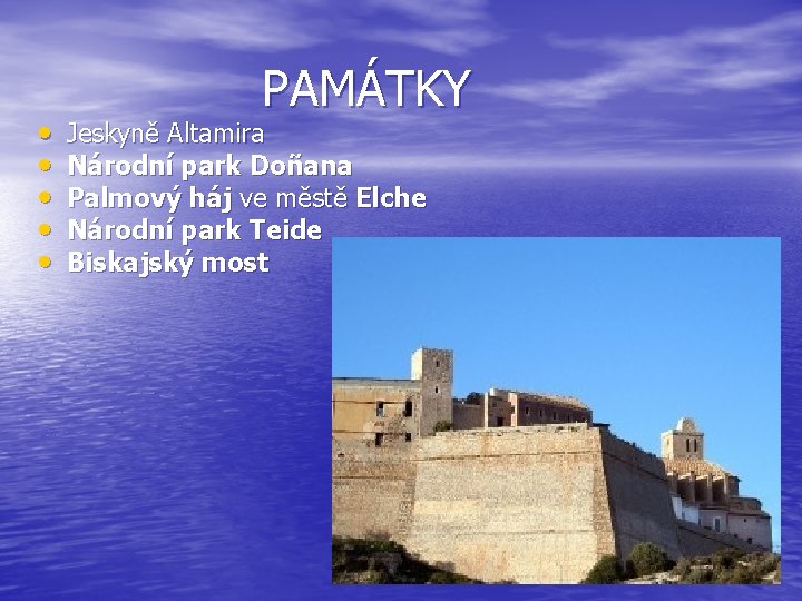 PAMÁTKY • • • Jeskyně Altamira Národní park Doñana Palmový háj ve městě