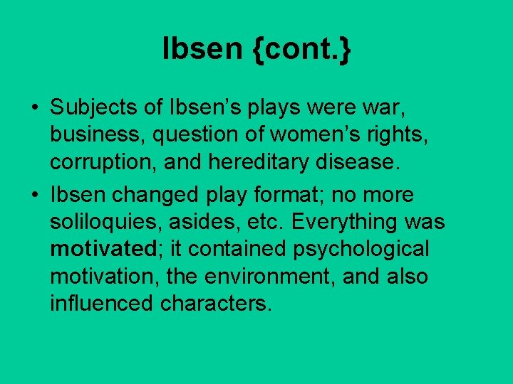 Ibsen {cont. } • Subjects of Ibsen’s plays were war, business, question of women’s