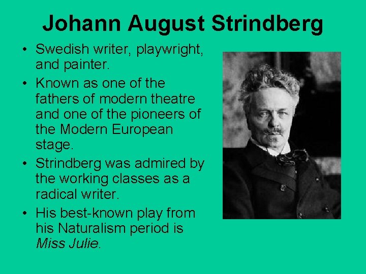 Johann August Strindberg • Swedish writer, playwright, and painter. • Known as one of
