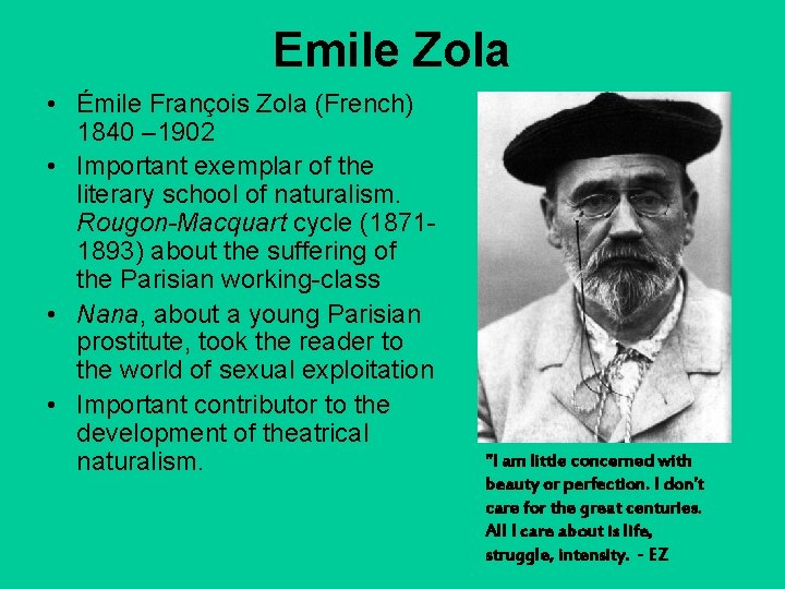 Emile Zola • Émile François Zola (French) 1840 – 1902 • Important exemplar of