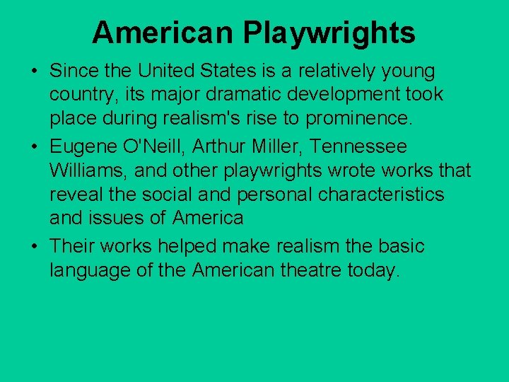 American Playwrights • Since the United States is a relatively young country, its major