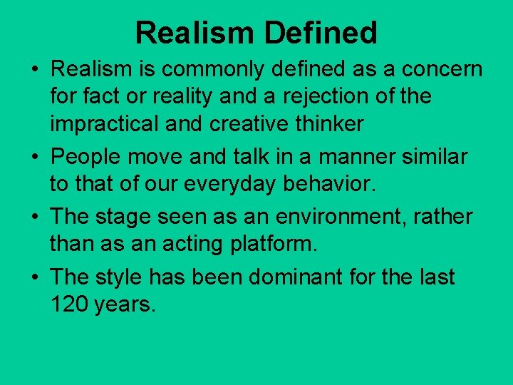 Realism Defined • Realism is commonly defined as a concern for fact or reality