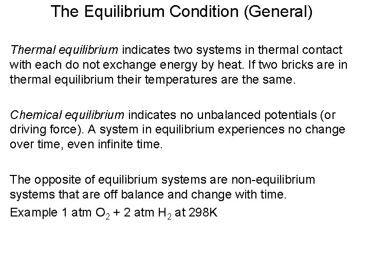 The Equilibrium Condition (General) Thermal equilibrium indicates two systems in thermal contact with each