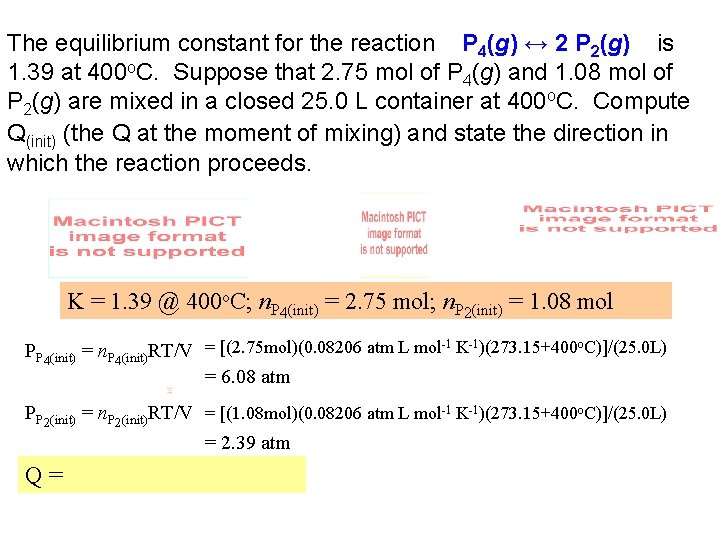 The equilibrium constant for the reaction P 4(g) ↔ 2 P 2(g) is 1.