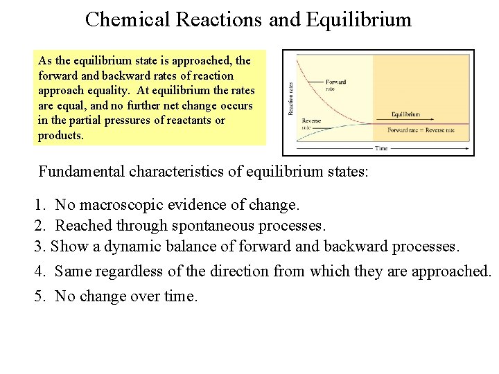 Chemical Reactions and Equilibrium As the equilibrium state is approached, the forward and backward