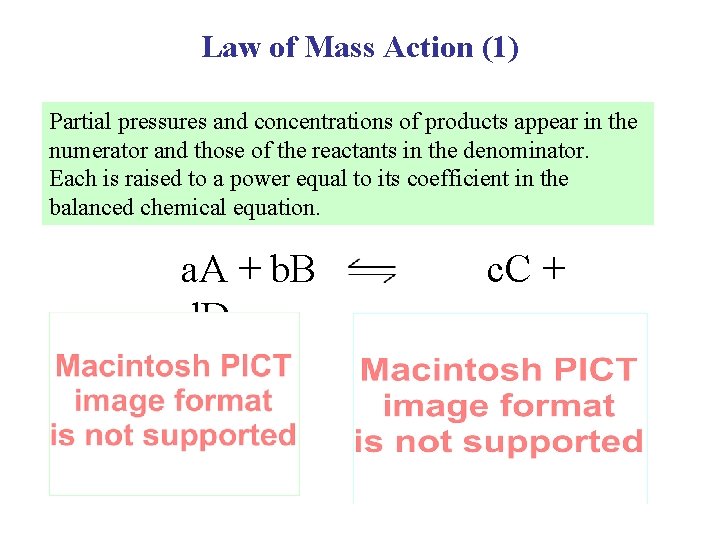 Law of Mass Action (1) Partial pressures and concentrations of products appear in the