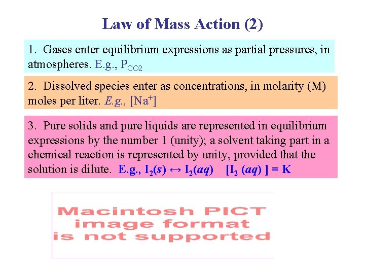 Law of Mass Action (2) 1. Gases enter equilibrium expressions as partial pressures, in