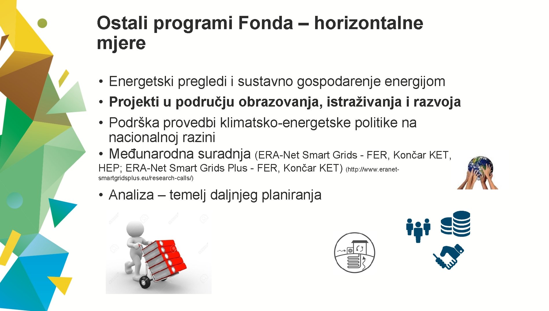 Ostali programi Fonda – horizontalne mjere • Energetski pregledi i sustavno gospodarenje energijom •