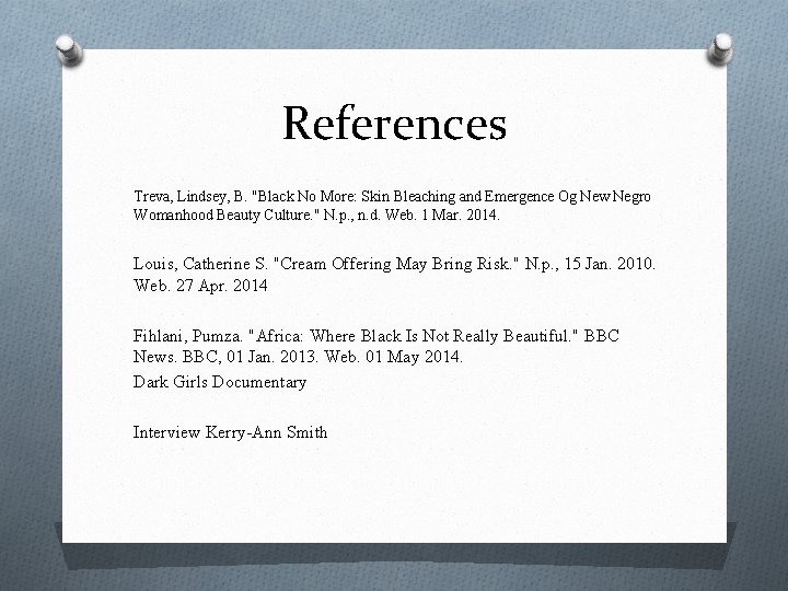 References Treva, Lindsey, B. "Black No More: Skin Bleaching and Emergence Og New Negro