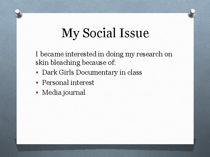 My Social Issue I became interested in doing my research on skin bleaching because