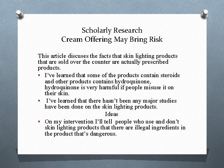 Scholarly Research Cream Offering May Bring Risk This article discuses the facts that skin