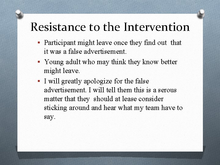 Resistance to the Intervention § Participant might leave once they find out that it