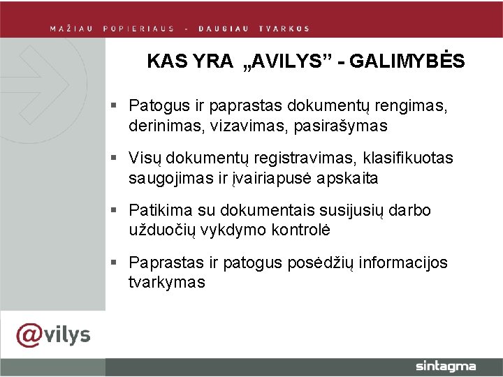 KAS YRA „AVILYS” - GALIMYBĖS § Patogus ir paprastas dokumentų rengimas, derinimas, vizavimas, pasirašymas