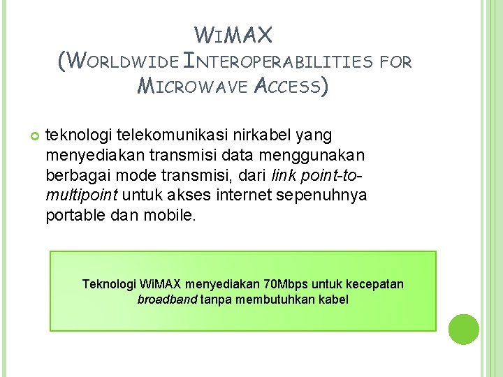 WIMAX (WORLDWIDE INTEROPERABILITIES MICROWAVE ACCESS) FOR teknologi telekomunikasi nirkabel yang menyediakan transmisi data menggunakan