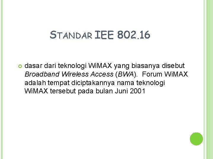 STANDAR IEE 802. 16 dasar dari teknologi Wi. MAX yang biasanya disebut Broadband Wireless