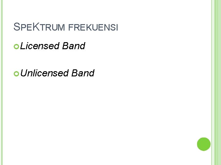 SPEKTRUM FREKUENSI Licensed Band Unlicensed Band 