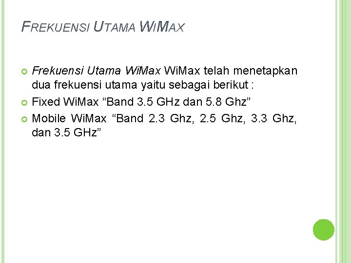 FREKUENSI UTAMA WIMAX Frekuensi Utama Wi. Max telah menetapkan dua frekuensi utama yaitu sebagai