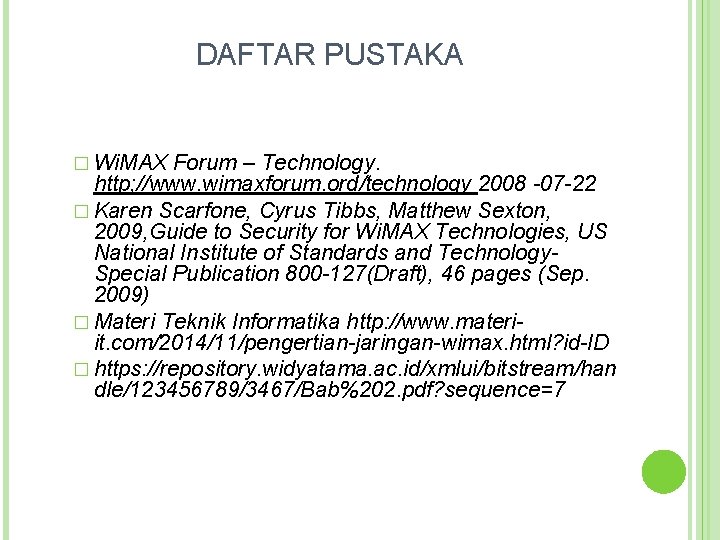 DAFTAR PUSTAKA � Wi. MAX Forum – Technology. http; //www. wimaxforum. ord/technology 2008 -07