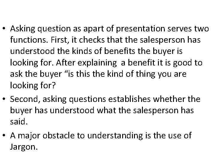  • Asking question as apart of presentation serves two functions. First, it checks