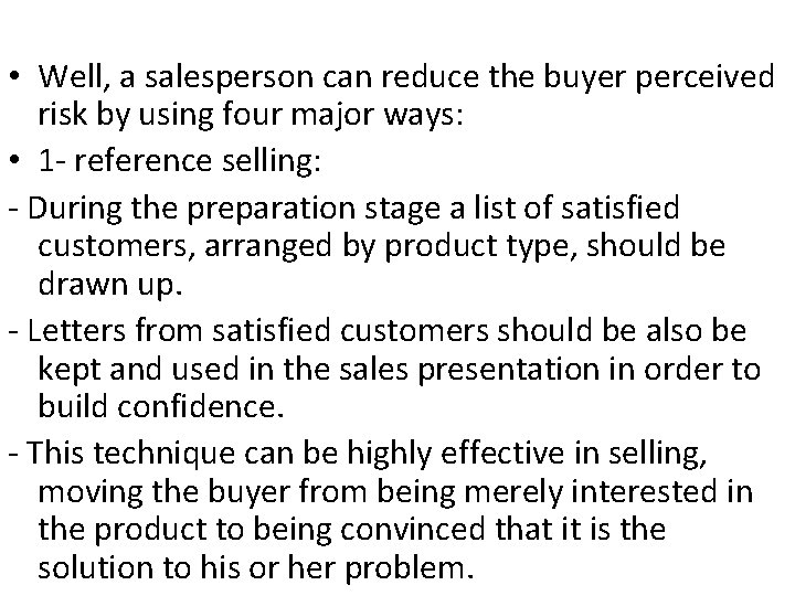  • Well, a salesperson can reduce the buyer perceived risk by using four