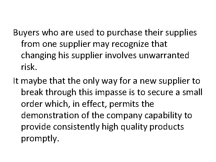 Buyers who are used to purchase their supplies from one supplier may recognize that