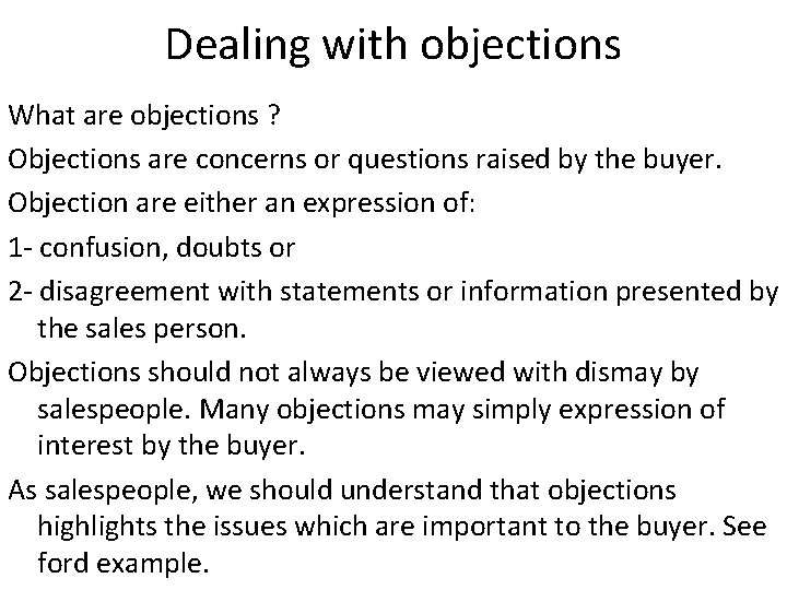Dealing with objections What are objections ? Objections are concerns or questions raised by