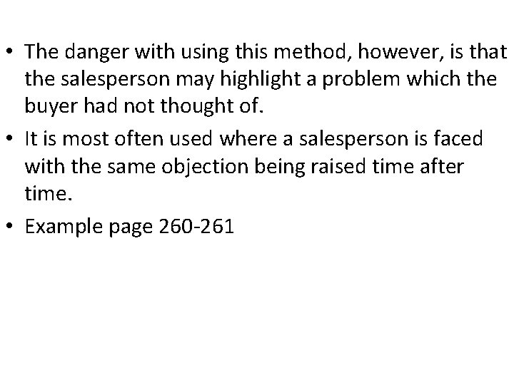  • The danger with using this method, however, is that the salesperson may