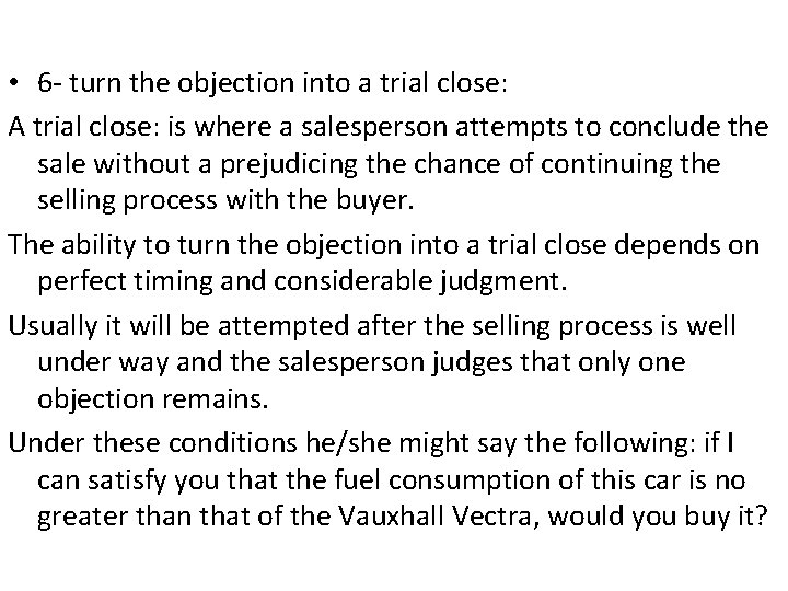  • 6 - turn the objection into a trial close: A trial close: