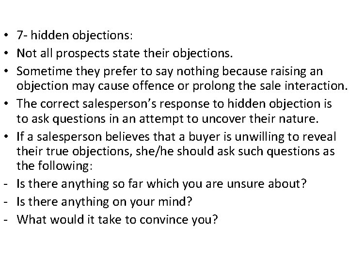  • 7 - hidden objections: • Not all prospects state their objections. •