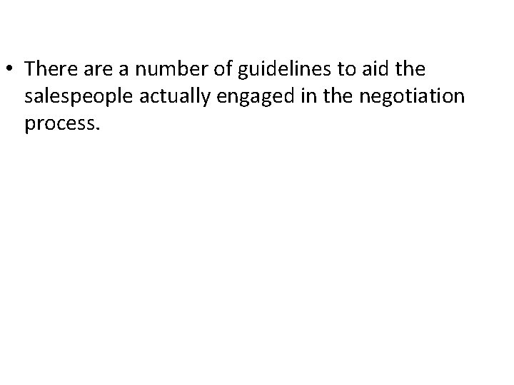  • There a number of guidelines to aid the salespeople actually engaged in