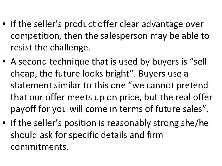  • If the seller’s product offer clear advantage over competition, then the salesperson