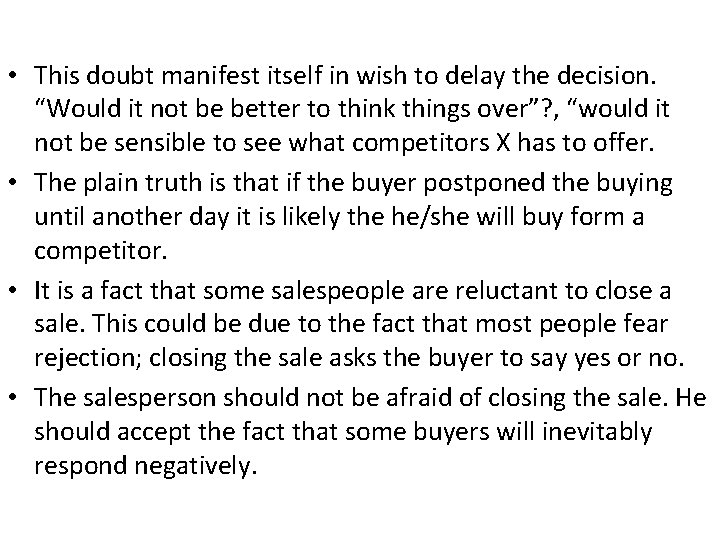  • This doubt manifest itself in wish to delay the decision. “Would it