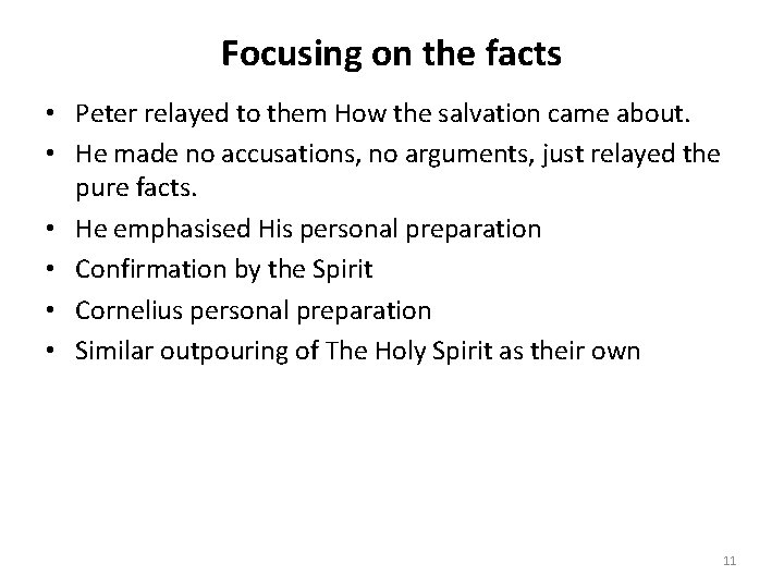 Focusing on the facts • Peter relayed to them How the salvation came about.