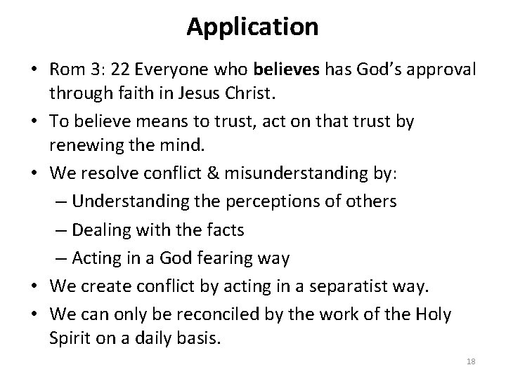Application • Rom 3: 22 Everyone who believes has God’s approval through faith in