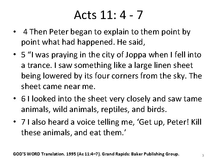 Acts 11: 4 - 7 • 4 Then Peter began to explain to them