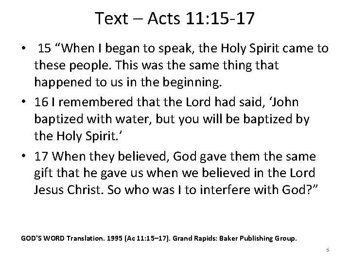 Text – Acts 11: 15 -17 • 15 “When I began to speak, the