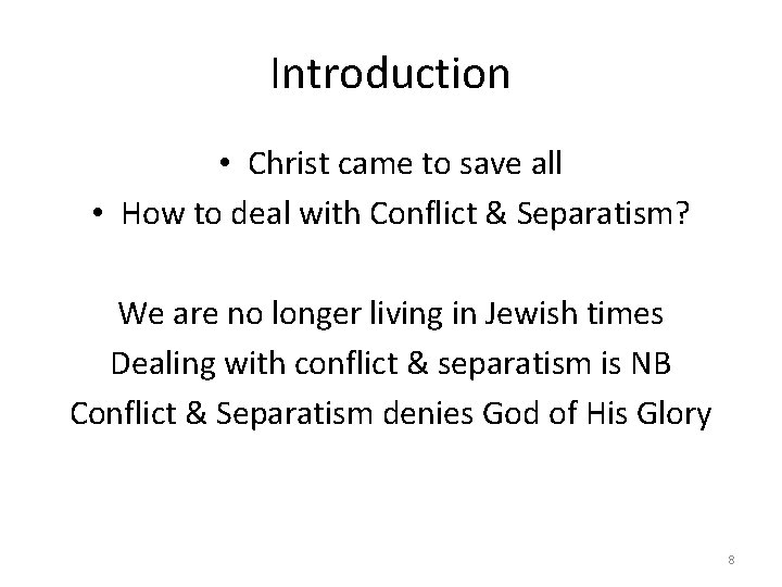 Introduction • Christ came to save all • How to deal with Conflict &