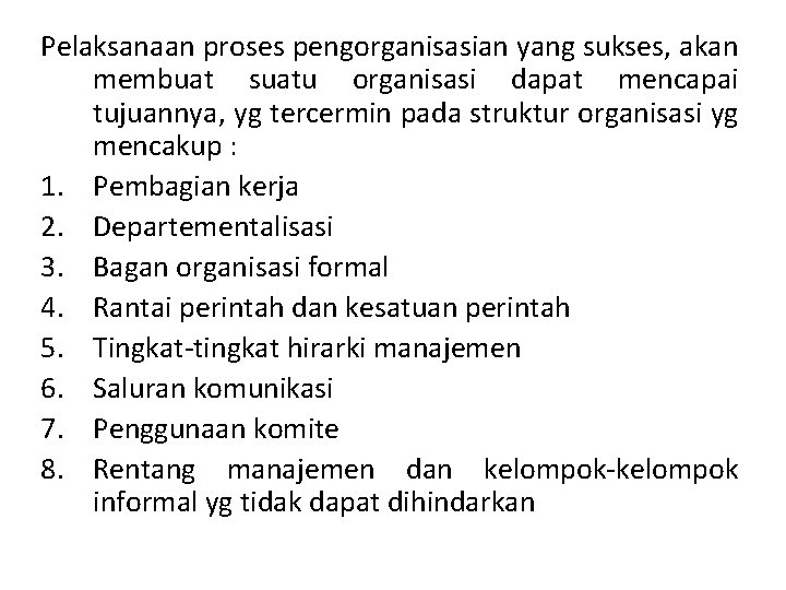 Pelaksanaan proses pengorganisasian yang sukses, akan membuat suatu organisasi dapat mencapai tujuannya, yg tercermin