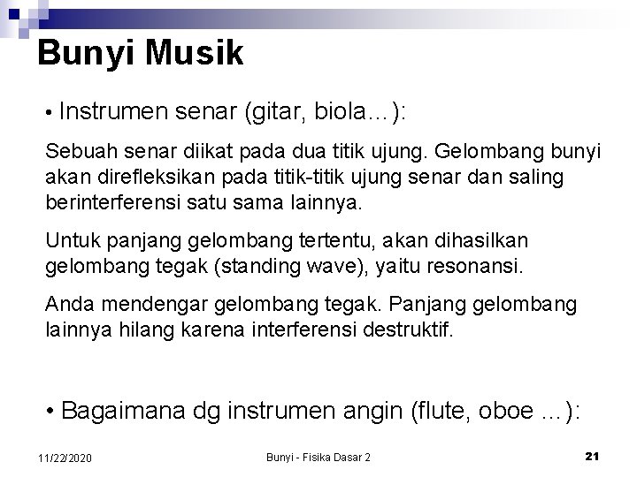 Bunyi Musik • Instrumen senar (gitar, biola…): Sebuah senar diikat pada dua titik ujung.