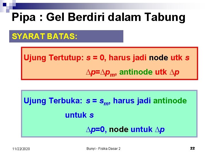 Pipa : Gel Berdiri dalam Tabung SYARAT BATAS: Ujung Tertutup: s = 0, harus