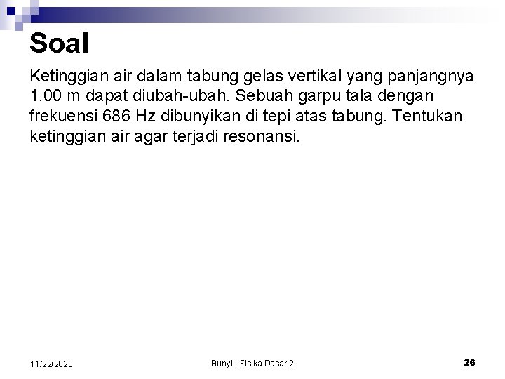 Soal Ketinggian air dalam tabung gelas vertikal yang panjangnya 1. 00 m dapat diubah-ubah.