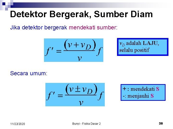 Detektor Bergerak, Sumber Diam Jika detektor bergerak mendekati sumber: v. D adalah LAJU, selalu