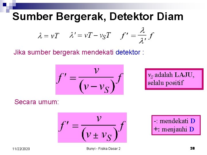 Sumber Bergerak, Detektor Diam Jika sumber bergerak mendekati detektor : v. S adalah LAJU,