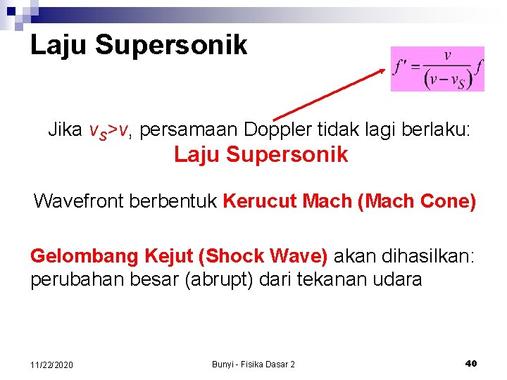 Laju Supersonik Jika v. S>v, persamaan Doppler tidak lagi berlaku: Laju Supersonik Wavefront berbentuk